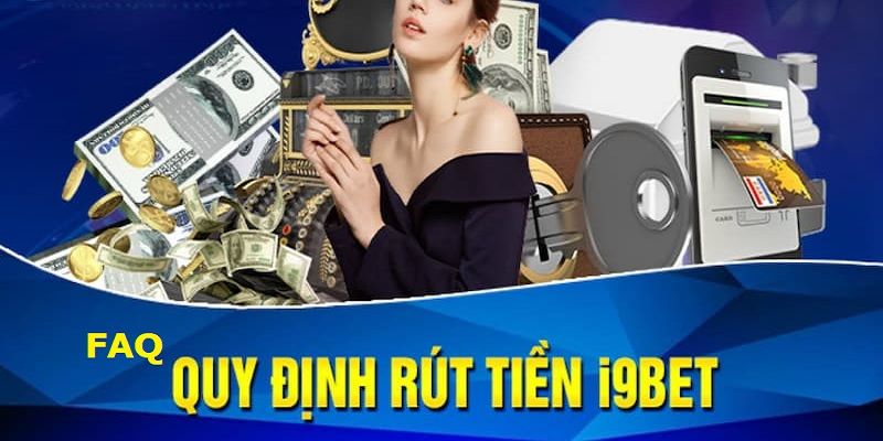 Những câu hỏi thường gặp FAQ khi rút tiền i9Bet