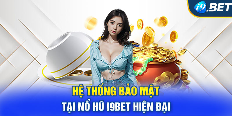 Ưu điểm khi chơi nổ hũ tại i9bet